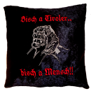 Kissen - Bisch a Tiroler ...
